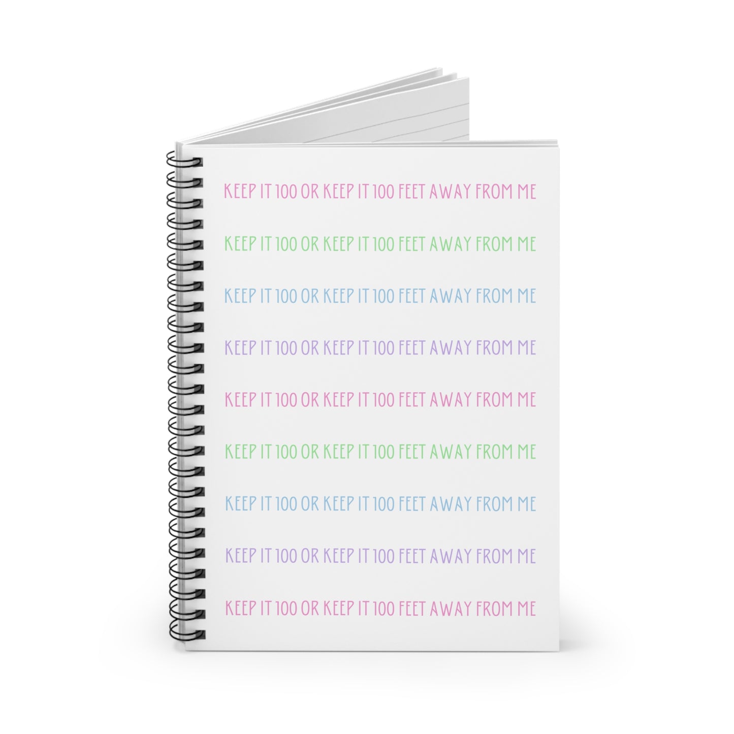 Keep It 100 or Keep It 100 Feet Away From Me Spiral Notebook - Ruled Line - White with Pastel Text