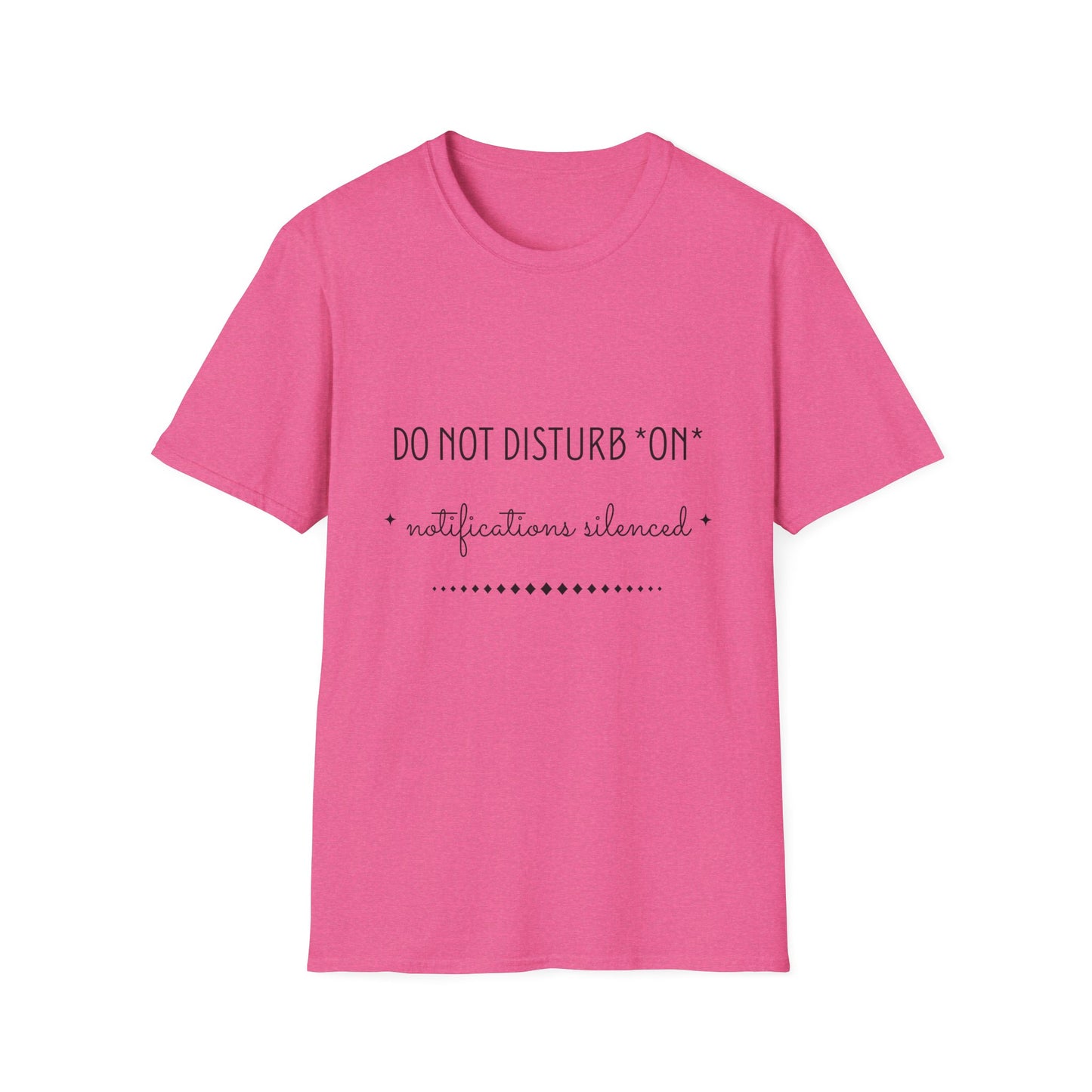 Do Not Disturb On, Notifications Silenced Unisex Softstyle T-shirt