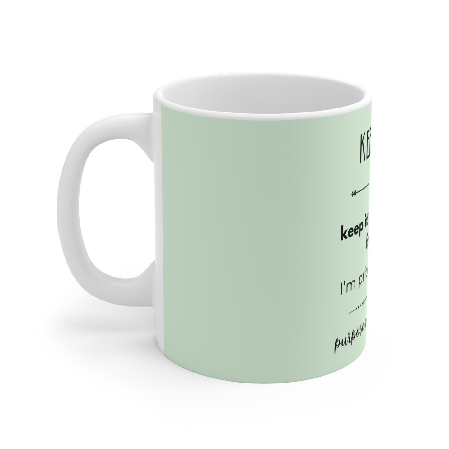 Keep It 100 or Keep It 100 Feet Away From Me - 11oz Ceramic Mug - Pastel Green