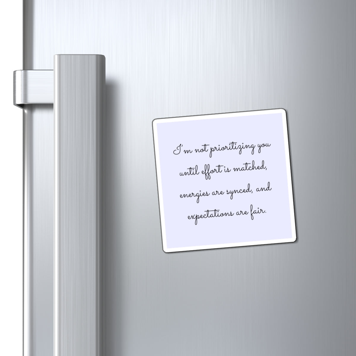 I'm Not Prioritizing You Until Effort Is Matched 3" x 3" Magnet - Pastel Blue/Lavender