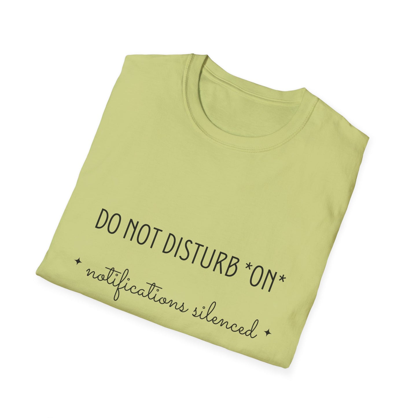 Do Not Disturb On, Notifications Silenced Unisex Softstyle T-shirt