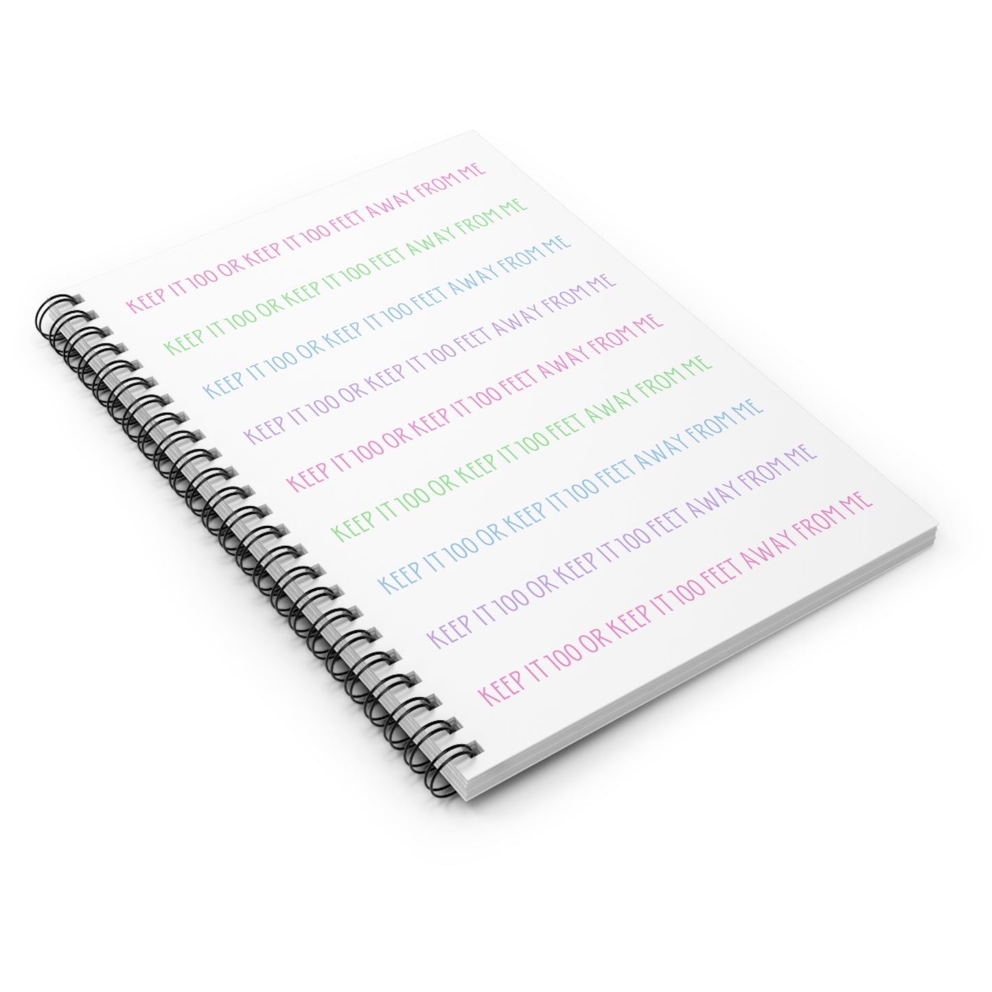 Keep It 100 or Keep It 100 Feet Away From Me Spiral Notebook - Ruled Line - White with Pastel Text