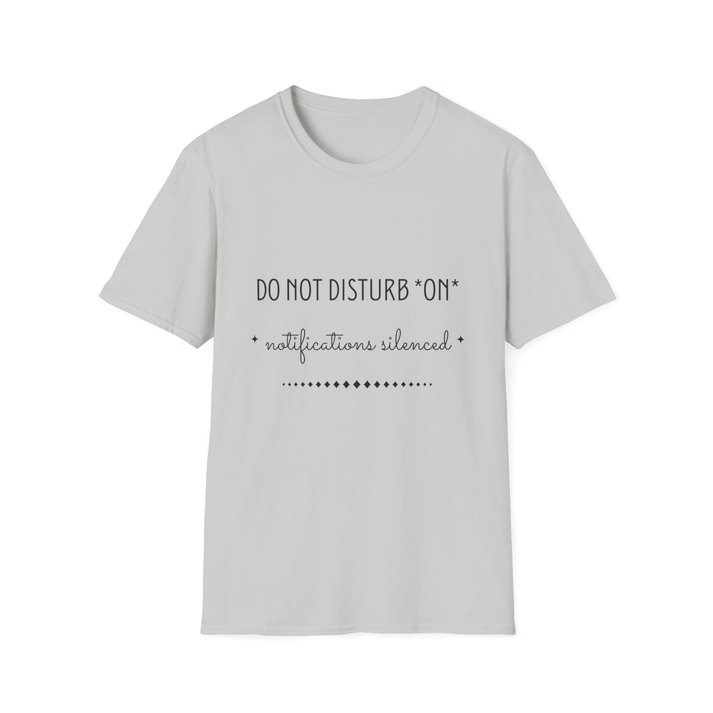 Do Not Disturb On, Notifications Silenced Unisex Softstyle T-shirt