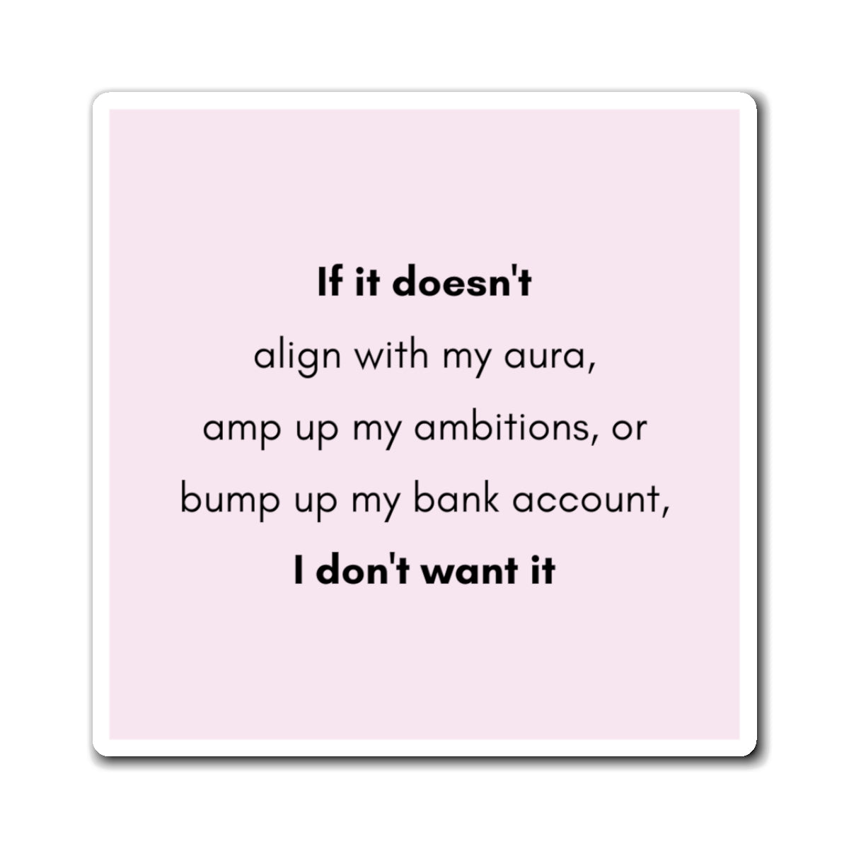 If It Doesn't Align With My Aura 3" x 3" Magnet - Pastel Pink