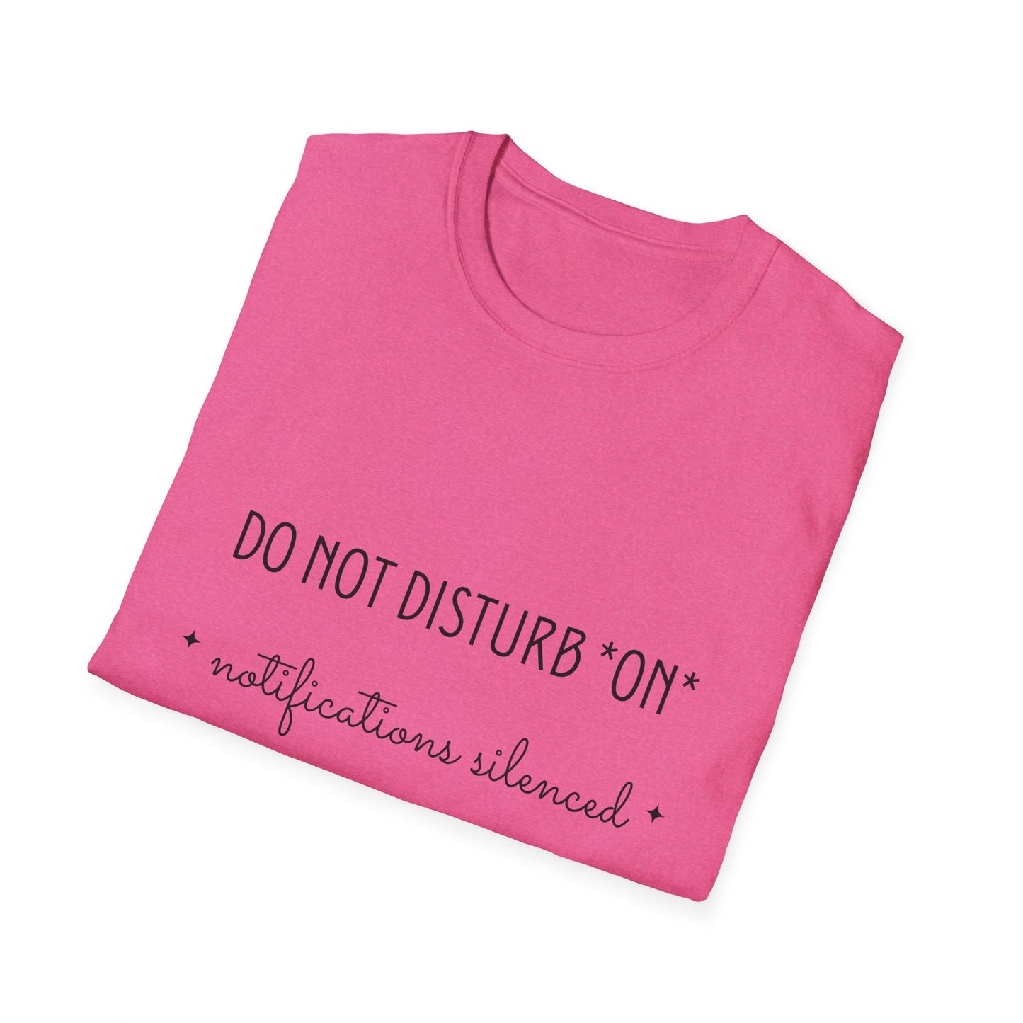 Do Not Disturb On, Notifications Silenced Unisex Softstyle T-shirt