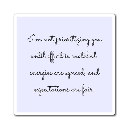 I'm Not Prioritizing You Until Effort Is Matched 3" x 3" Magnet - Pastel Blue/Lavender