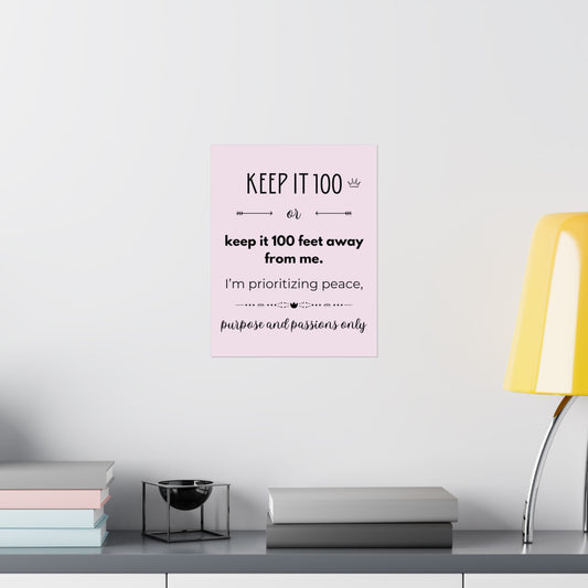 Keep It 100 Or Keep It 100 Feet Away From Me 11" x 14" Matte Vertical Poster - Pastel Pink