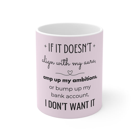 If It Doesn't Align With My Aura - 11oz Ceramic Mug - Pastel Pink