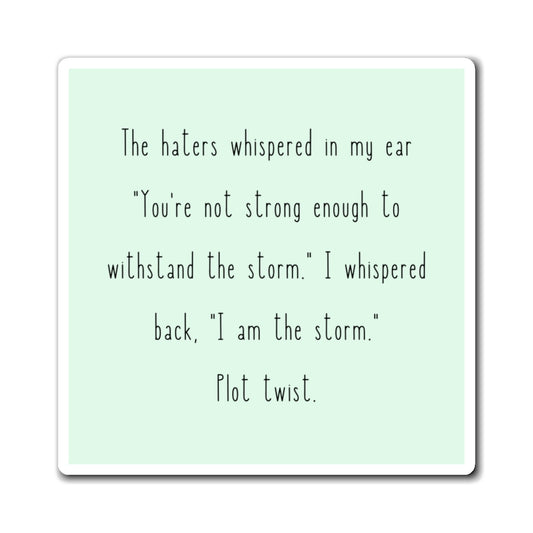 I Am The Storm, Plot Twist 3" x 3" Magnet - Pastel Green