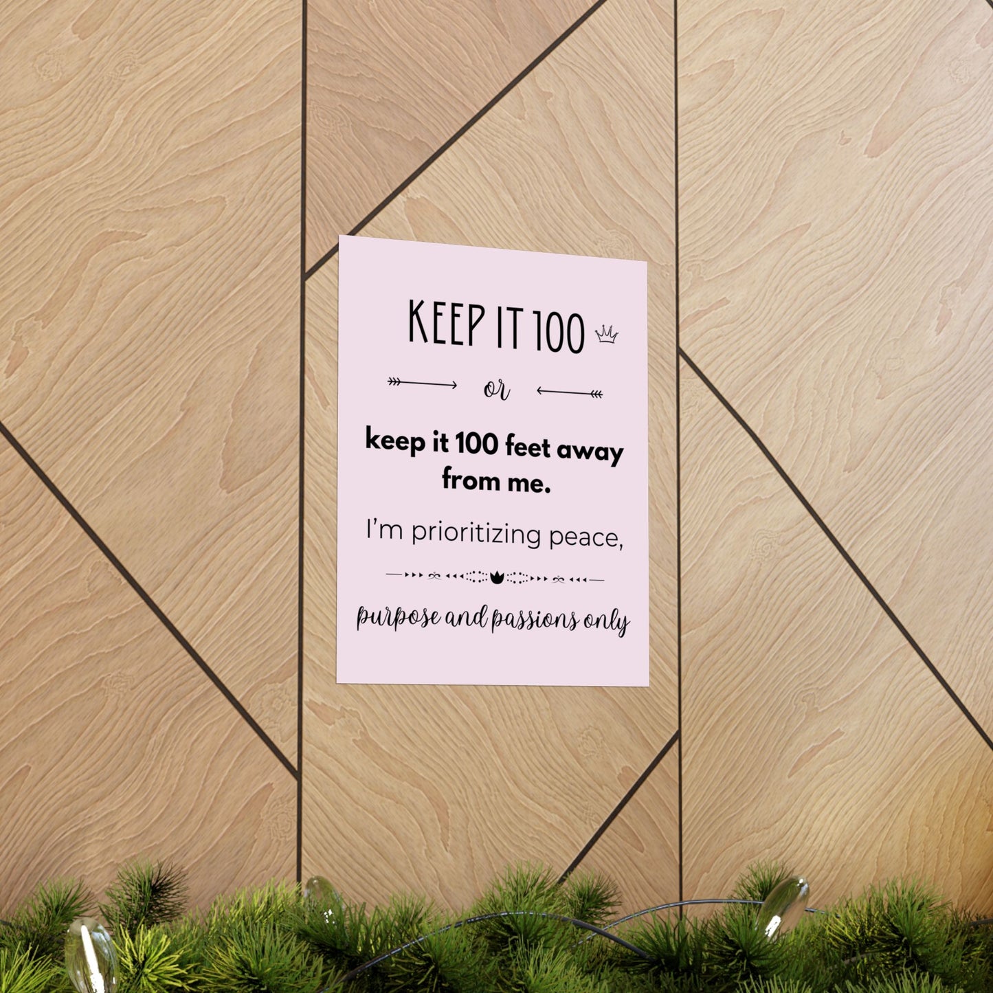 Keep It 100 Or Keep It 100 Feet Away From Me 11" x 14" Matte Vertical Poster - Pastel Pink