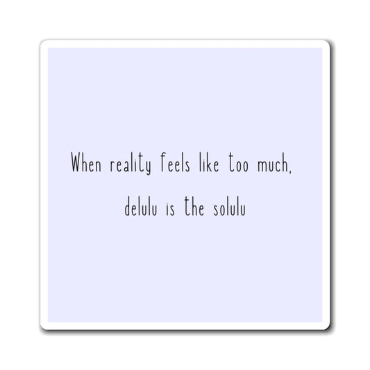 When Reality Feels Like Too Much, Delulu Is The Solulu 3" x 3" Magnet - Pastel Blue/Lavender