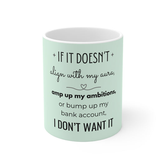 If It Doesn't Align With My Aura - 11oz Ceramic Mug - Pastel Green